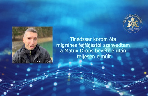 Tinédzser korom óta migrénes fejfájástól szenvedtem - A Matrix Drops bevétele után teljesen elmúlt